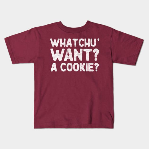 Whatchu' want? A cookie? Kids T-Shirt by DankFutura